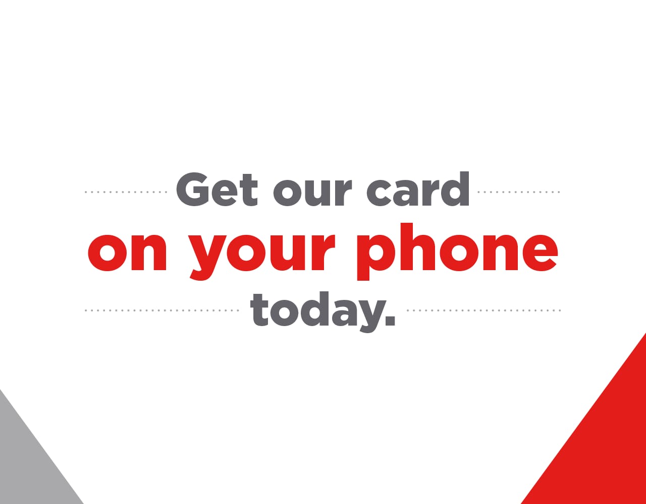 get your card on your phone today